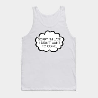 Sorry I am late Tank Top